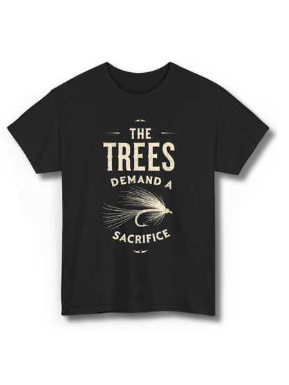 T-Shirt — “The Trees Demand a Sacrifice” Vintage Fly Fishing Graphic Tee