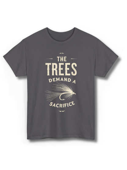 T-Shirt — “The Trees Demand a Sacrifice” Vintage Fly Fishing Graphic Tee