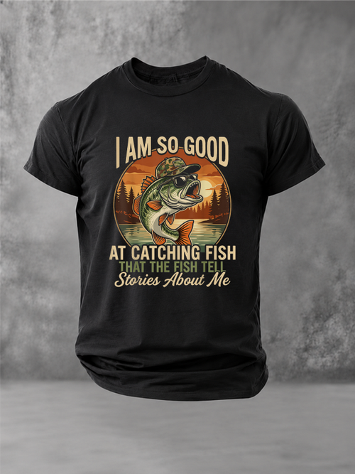 I Am So Good At Catching Fish That The Fish Tell Stories About Me