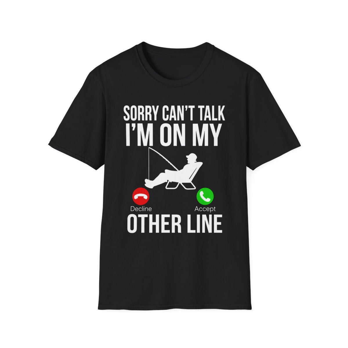 Funny Fishing Shirt – Sorry Can't Talk, I'm On My Other Line Tee