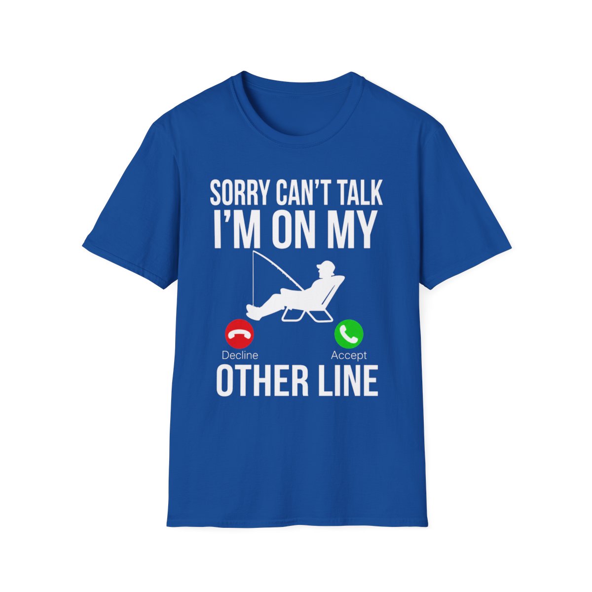 Funny Fishing Shirt – Sorry Can't Talk, I'm On My Other Line Tee